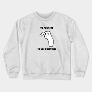 VR Cricket is My Protein Crewneck Sweatshirt